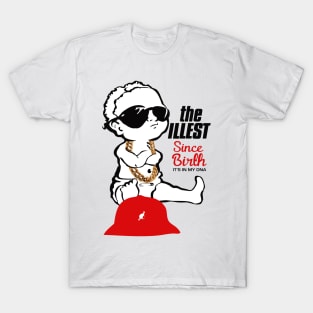 THE ILLEST SINCE BIRTH. IT’S IN MY DNA, CUZ I’M THE SHIT! T-Shirt